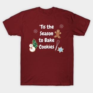 'Tis the Season to Bake Cookies T-Shirt